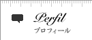 Perfil プロフィール